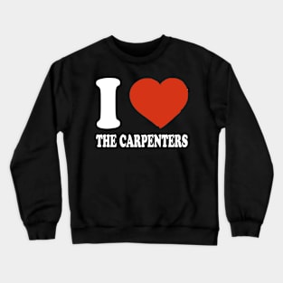 Graphic I Love Carpenters Personalized Name Vintage Crewneck Sweatshirt